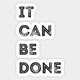 It can be Done - Motivated Sticker